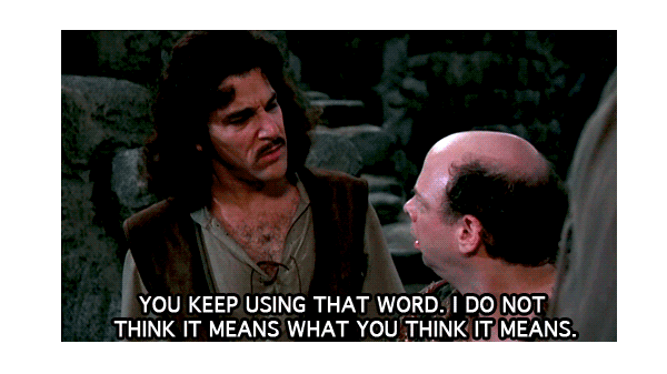 I Do Not Think It Means What You Think It Means